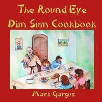 bokomslag The Round Eye Dim Sum Cookbook: The Round Eye Dim Sum Cookbook