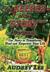 bokomslag The Keeper of the Story Workbook: Use Story to Transform, Heal and Empower Your Life