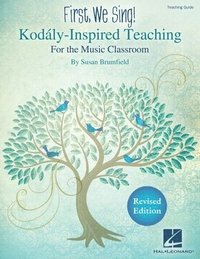 bokomslag First, We Sing! Kodaly-Inspired Teaching for the Music Classroom: Teaching Guide