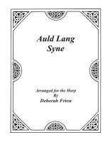 Auld Lang Syne: Arranged for the Harp by Deborah Friou 1