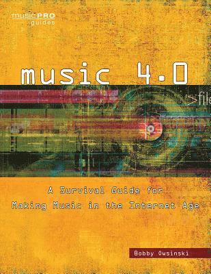 bokomslag Music 4.0: A Survival Guide for Making Music in the Internet Age