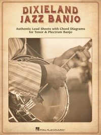 bokomslag Dixieland Jazz Banjo: Authentic Lead Sheets with Chord Diagrams for Tenor & Plectrum Banjo