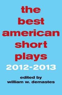 bokomslag The Best American Short Plays 2012-2013
