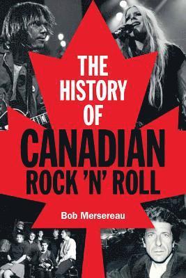 The History of Canadian Rock 'n' Roll 1