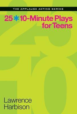 25 10-Minute Plays for Teens 1