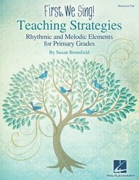 bokomslag First We Sing! Teaching Strategies Kodaly-Inspired Music Education Rhythmic and Melodic Elements for Primary Grades (K-2) Flexible Curriculum Guide for Elementary Music Teachers