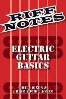 Phill Dixon, Christopher Jones - Riff Notes: Electric Guitar Basics, Häftad