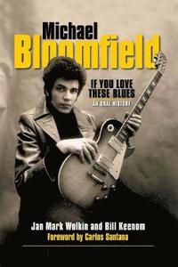 bokomslag Michael Bloomfield: If You Love These Blues