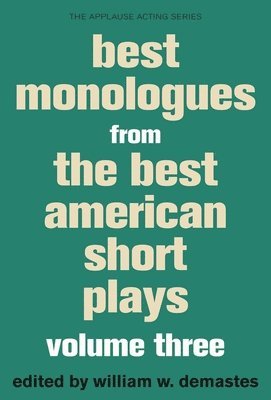 William W. Demastes - Best Monologues from the Best American Short Plays: Volume Three, Häftad