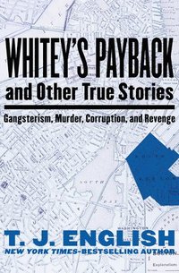 bokomslag Whitey's Payback: And Other True Stories of Gangsterism, Murder, Corruption, and Revenge
