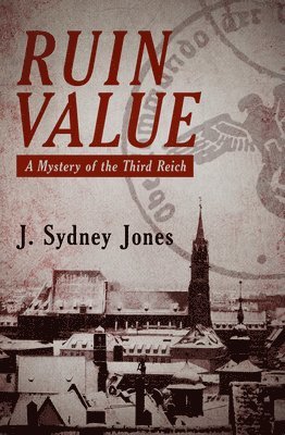 J. Sydney Jones, J Sydney Jones - Ruin Value: A Mystery of the Third Reich, Häftad