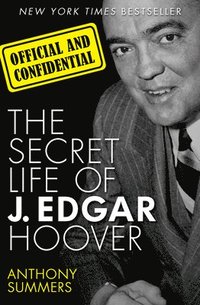 bokomslag Official and Confidential: The Secret Life of J. Edgar Hoover
