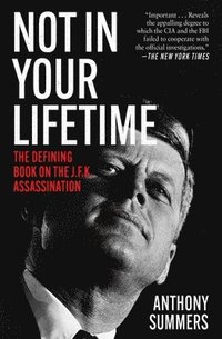bokomslag Not in Your Lifetime: The Defining Book on the J.F.K. Assassination