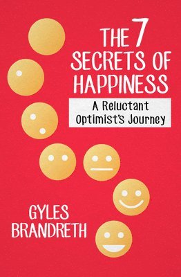 Gyles Brandreth - The 7 Secrets of Happiness: A Reluctant Optimist's Journey, Häftad