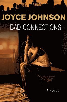 Joyce Johnson - Bad Connections, Häftad