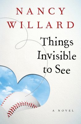 Nancy Willard - Things Invisible to See, Häftad