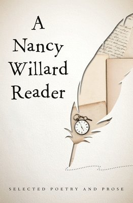 bokomslag A Nancy Willard Reader: Selected Poetry and Prose