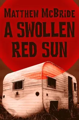 Matthew McBride - Swollen Red Sun, Häftad. Tillgänglighet: Lägg i varukorg