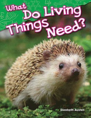 Elizabeth Austen - What Do Living Things Need?, Häftad