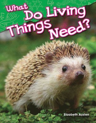 What Do Living Things Need? 1