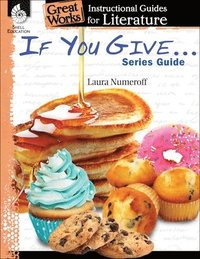 bokomslag If You Give . . . Series Guide: An Instructional Guide for Literature