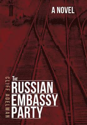 Cliff Adelman - Russian Embassy Party, Inbunden