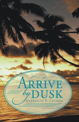 Gabrielle F Culmer, Gabrielle F. Culmer - Arrive by Dusk, Häftad