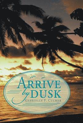 Gabrielle F Culmer, Gabrielle F. Culmer - Arrive by Dusk, Inbunden