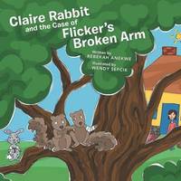 bokomslag Claire Rabbit and the Case of Flicker's Broken Arm