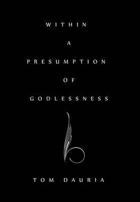 Within a Presumption of Godlessness 1