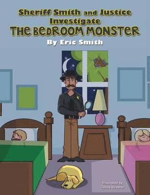 Eric Smith - Sheriff Smith and Justice Investigates the Bedroom Monster, Häftad