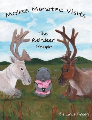 Mollee Manatee Visits the Reindeer People 1