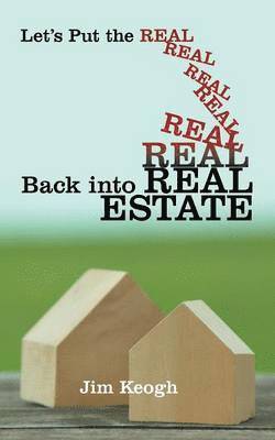 Jim Keogh - Let's Put the Real Back Into Real Estate, Häftad