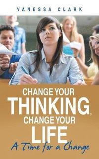 bokomslag Change Your Thinking, Change Your Life