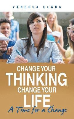 Change Your Thinking, Change Your Life 1