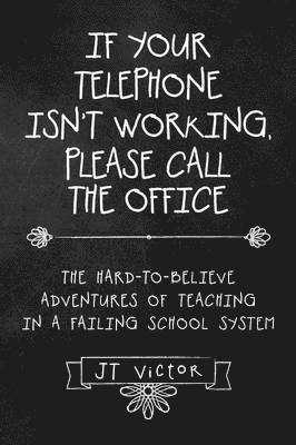 bokomslag If Your Telephone Isn't Working, Please Call the Office