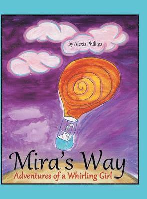 Alexis Phillips - Mira's Way, Inbunden
