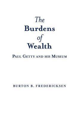 Burton B. Fredericksen - Burdens of Wealth, Häftad