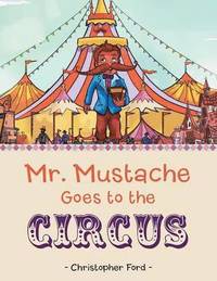 bokomslag Mr. Mustache Goes to the Circus