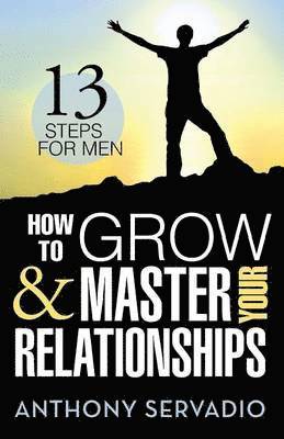 Anthony Servadio - How to Grow and Master Your Relationships, Häftad