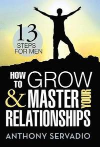 bokomslag How to Grow and Master Your Relationships
