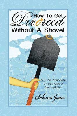 Sabrina Jones - How to Get Divorced without a Shovel, Häftad