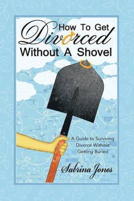 bokomslag How to Get Divorced without a Shovel