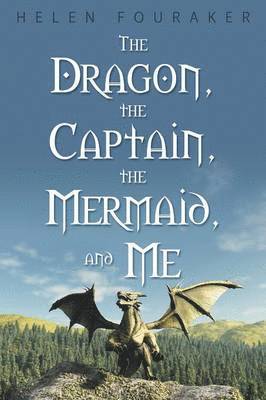 The Dragon, the Captain, the Mermaid, and Me 1