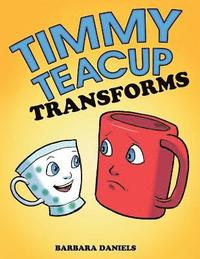 bokomslag Timmy Teacup Transforms