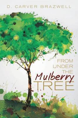 From under the Mulberry Tree 1