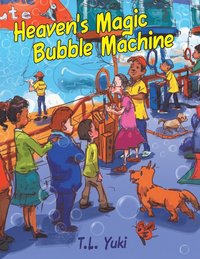 bokomslag Heaven's Magic Bubble Machine