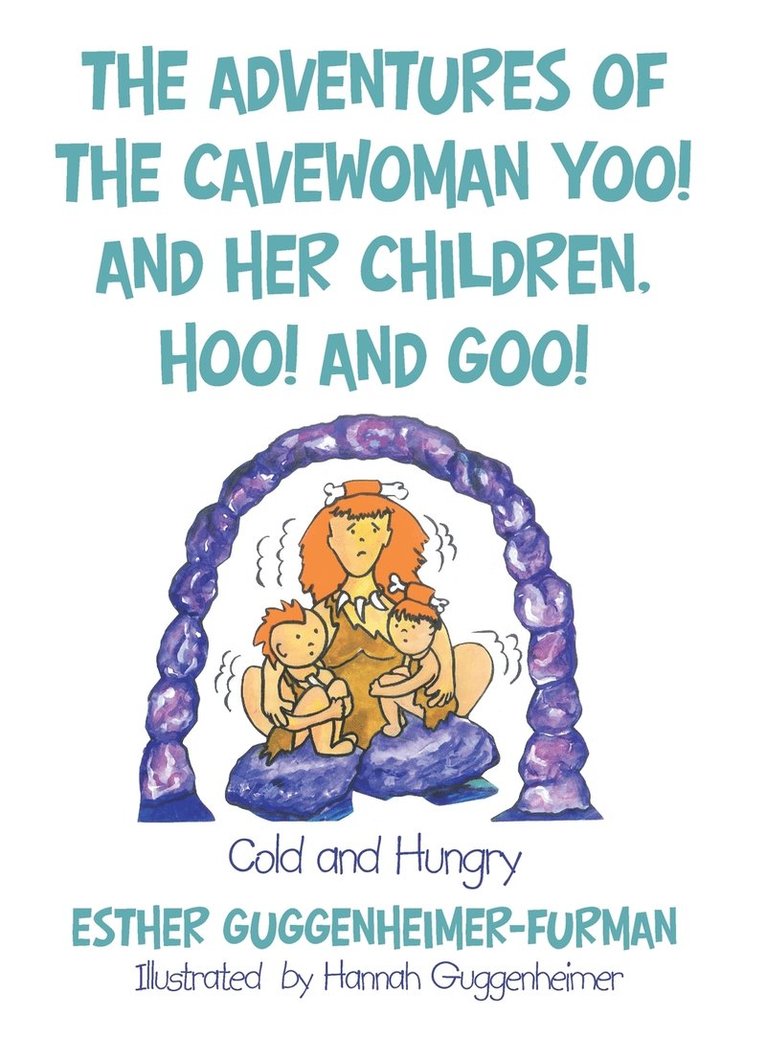 The Adventures of the Cavewoman Yoo! and Her Children, Hoo! and Goo! 1