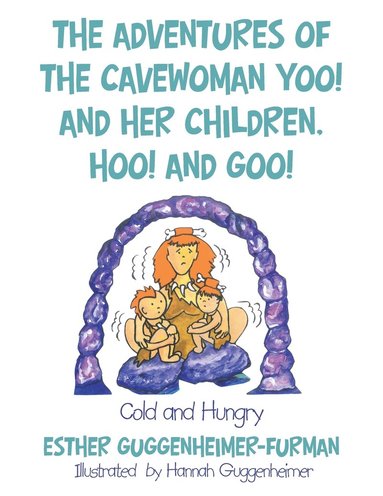 bokomslag The Adventures of the Cavewoman Yoo! and Her Children, Hoo! and Goo!