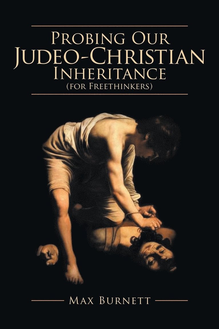 Probing Our Judeo-Christian Inheritance (for Freethinkers) 1